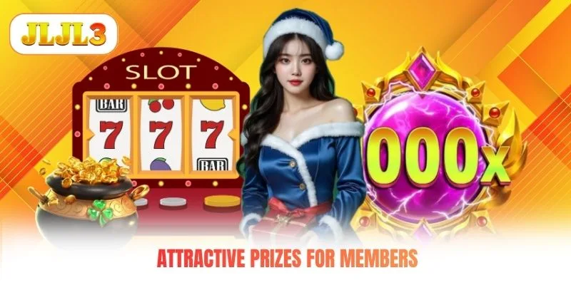 Attractive prizes for members Attractive prizes for members