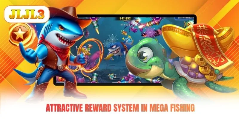 Attractive reward system in Mega Fishing