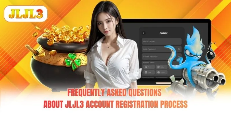 Frequently asked questions about JLJL3 account registration process Frequently asked questions about JLJL3 account registration process