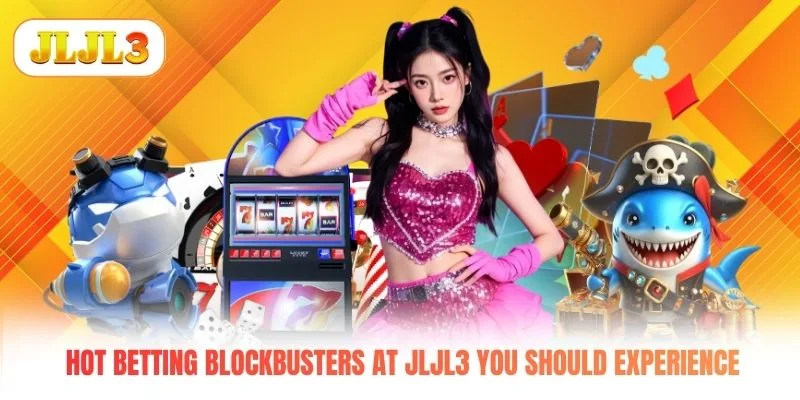 Hot betting blockbusters at JLJL3 you should experience Hot betting blockbusters at JLJL3 you should experience