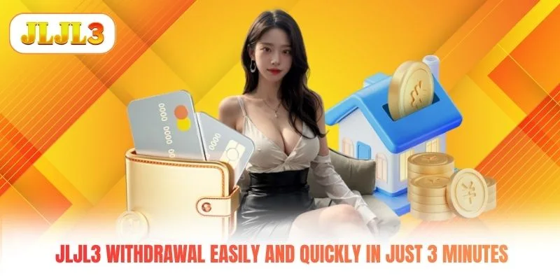 JLJL3 Withdrawal Easily And Quickly In Just 3 Minutes