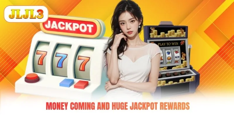 Money Coming and huge jackpot rewards Money Coming and huge jackpot rewards