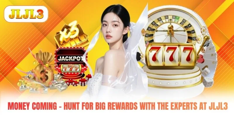 Money Coming - Hunt For Big Rewards With The Experts At JLJL3