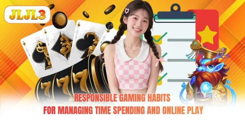 Responsible Gaming habits for managing time spending and online play Responsible Gaming habits for managing time spending and online play