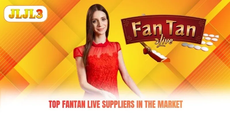 Top fantan live suppliers in the market Top fantan live suppliers in the market
