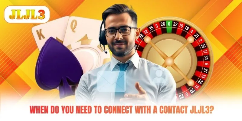 When do you need to connect with a Contact JLJL3?