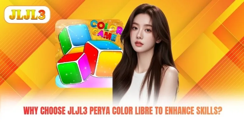 Why choose JLJL3 Perya Color libre to enhance skills?